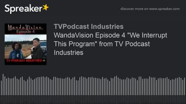 WandaVision Episode 4 "We Interrupt This Program" from TV Podcast Industries (made with Spreaker)