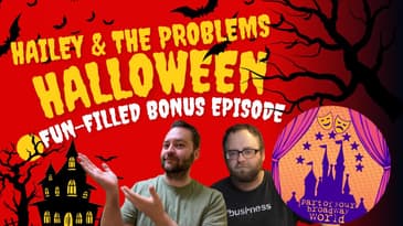 Part of your broadway world podcast (bonus episode): Hailey and the problems Halloween bonus Special