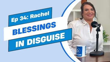 Ep 34 - Rachel: Blessings in Disguise (part 1 of 2)