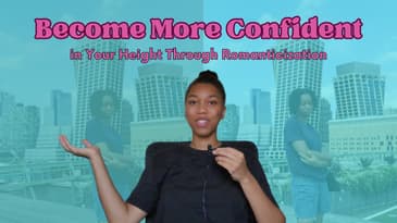 Become More Confident In Your Height By Romanticizing It