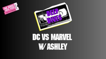 No More Late Fees - Deep Dives - DC vs Marvel w/  Ashley