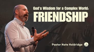 God's Wisdom for a Complex World: Friendship