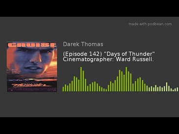 (Episode 142) "Days of Thunder" Cinematographer: Ward Russell.