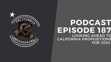 Episode 187 - Looking Ahead to California Propositions for 2024 (Already)