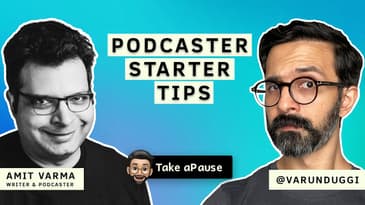 Watch This Before Starting Your Podcast | Amit Varma | Varun Duggi