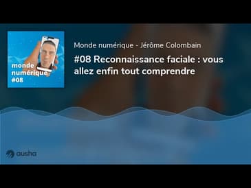 Reconnaissance faciale : vous allez enfin tout comprendre (#08)