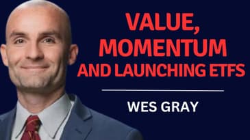 Value, Momentum and Launching ETFs with Wes Gray