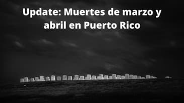 Update: Muertes de marzo y abril en Puerto Rico