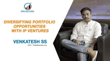 Diversifying Portfolio Opportunities with IP Ventures | Venkatesh SS | COO - TheBetterIndia.com