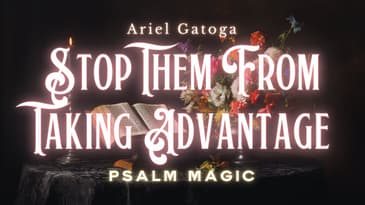 Psalm 49: Stop People From Taking Advantage Of You (Psalm Magic)