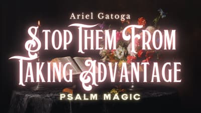 Psalm 49: Stop People From Taking Advantage Of You (Psalm Magic)