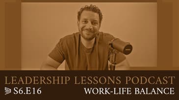 S6.E16 Work-Life Balance