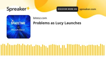 Problems as Lucy Launches