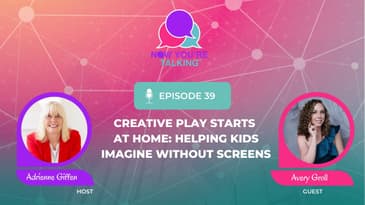 Creative Play Starts at Home: Helping Kids Imagine Without Screens With Avery Groll