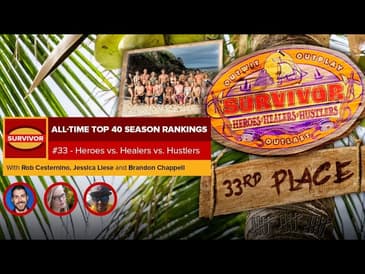 Survivor All-Time Top 40 Rankings | #33: Heroes vs. Healers vs. Hustlers