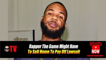 Rapper The Game Might Have To Sell Home To Pay Off Lawsuit