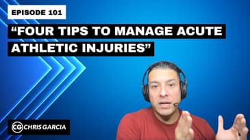 EP101: “4 Tips To Manage Acute Athletic Injuries” | Dr. Chris Garcia