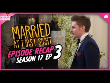 MAFS 17 Ep 3 Recap | A Perfect Match RHAPup
