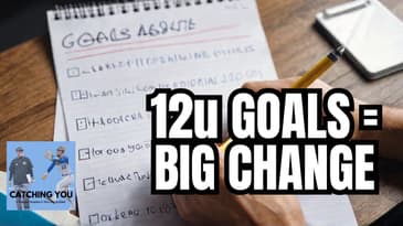 Setting Goals at 12u Can CHANGE Everything!