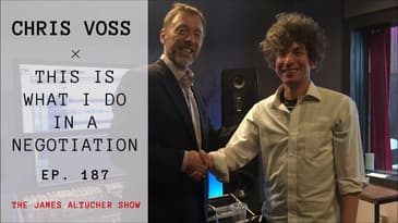 Ep. 187: Chris Voss –  This Is What I Do In A Negotiation