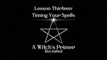 Timing Your Spells: Lesson Thirteen | A Witch's Primer