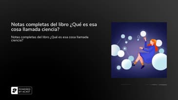 Notas completas del libro ¿Qué es esa cosa llamada ciencia?