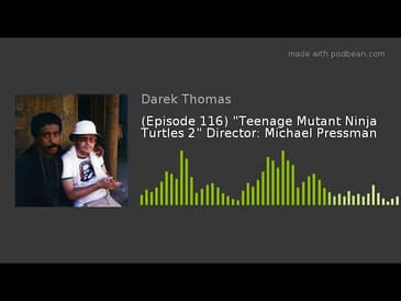 (Episode 116) "Teenage Mutant Ninja Turtles 2" Director: Michael Pressman