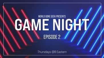 World Gone Geek Game Night - Season 1 - Episode 2
