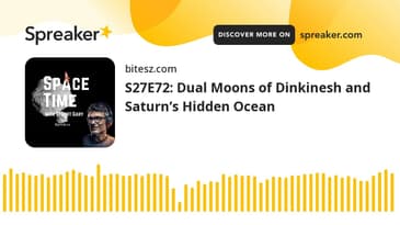 S27E72: Dual Moons of Dinkinesh and Saturn’s Hidden Ocean