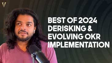 Best of 2024 - Derisking and Evolving on your OKR (Objectives and Key Results) Implementation