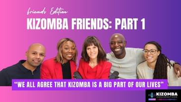 Episode #7: In Conversation with Kizomba Friends: Part 1