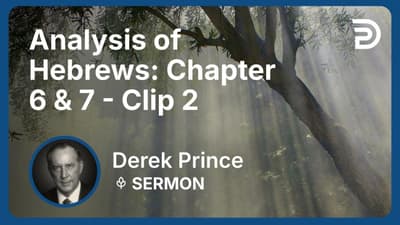 Analysis of Hebrews: Chapter 6 & 7 | Clip 2 | Derek Prince
