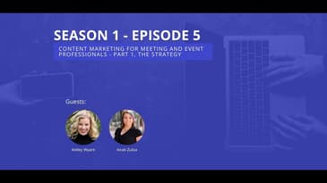 S1-E5 Content Marketing for Meeting and Event Professionals – Part 1 – The Strategy
