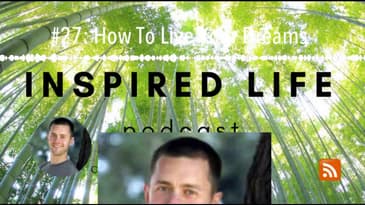 #27: How To Live Your Dreams