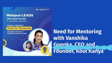 Welspun Leads - Need for Mentoring with Vanshika Goenka, CEO and Founder, Kool Kanya