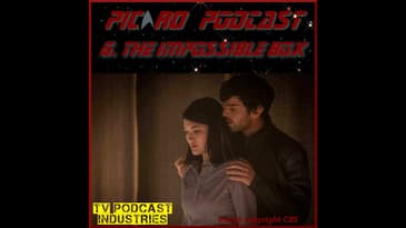 Star Trek Picard Episode 6 Podcast "The Impossible Box"
