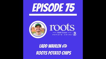 #75 - Ladd Wahlen @ Roots Potato Chips