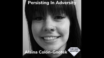 Persisting In Adversity With Alaina Colón-Gnotek