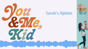 Sarah's Update | You and Me, Kid #youandmekid #podcast #yamk