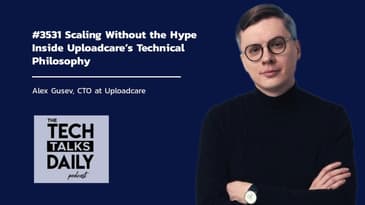 3531: Scaling Without the Hype Inside Uploadcare’s Technical Philosophy