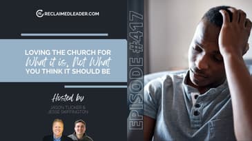 RL 417: Loving the Church for What it Is, Not for What You Think it Should Be