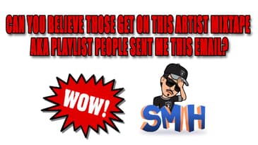Can You Believe Those Get On This Artist Mixtape aka Playlist People Sent Me This Email?