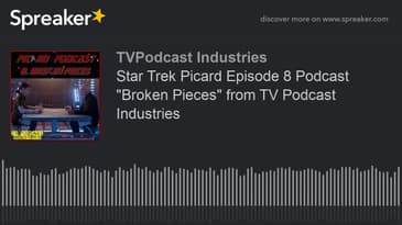 Star Trek Picard Episode 8 Podcast "Broken Pieces" from TV Podcast Industries (made with Spreaker)