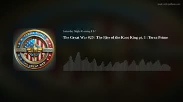 The Great War #20 | The Rise of the Kaos King pt. 1 | Terra Prime
