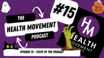 015 - Health Movement Podcast - State of the Podcast - Nutrition Advice - Mindset