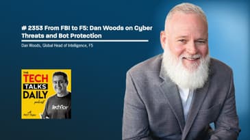 2353: From FBI to F5: Dan Woods on Cyber Threats and Bot Protection