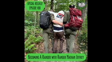 SPECIAL RELEASE! - Becoming a Forest Ranger with Ranger Nathan Jeffery