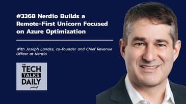 3368: Nerdio Builds a Remote-First Unicorn Focused on Azure Optimization