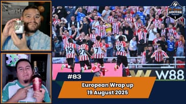 Premier League & La Liga Match Day 1 Recap | EP83 August 19th, 2025