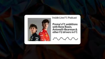 Inside Line F1 Podcast - Prema's F1 ambitions with Rene Rosin, Antonelli-Bearman & other F2...